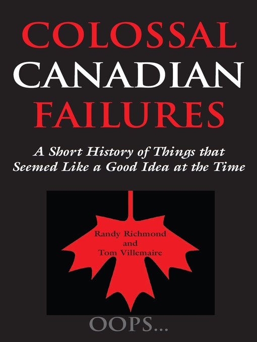 Title details for Colossal Canadian Failures by Randy Richmond - Available